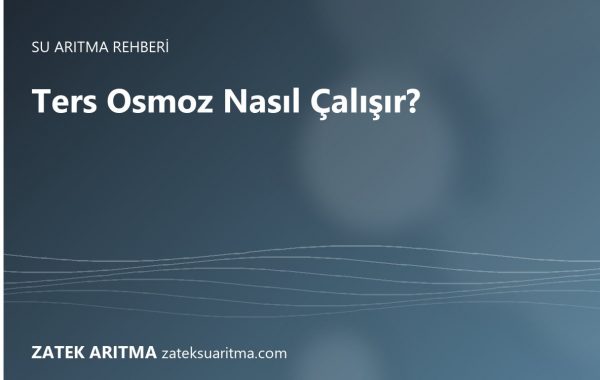 Ters Osmoz (RO) Su Arıtma Cihazı Nasıl Çalışır? Aşama Aşama Rehber