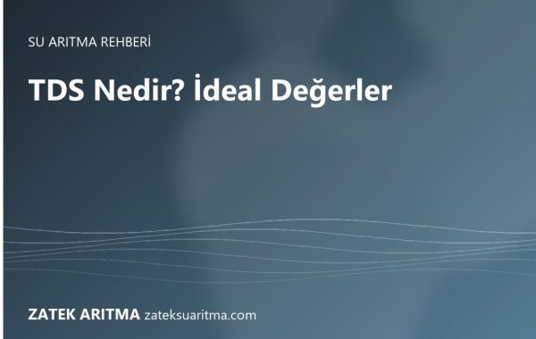 TDS Nedir? İçme Suyu ve Akvaryum İçin İdeal TDS Değerleri